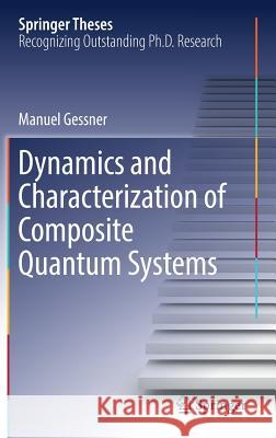 Dynamics and Characterization of Composite Quantum Systems Manuel Gessner 9783319444581 Springer - książka