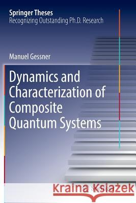 Dynamics and Characterization of Composite Quantum Systems Manuel Gessner 9783319830582 Springer - książka