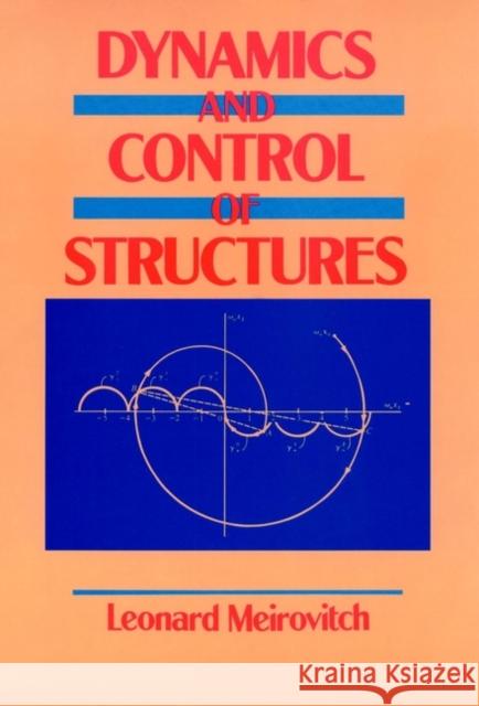 Dynamics and Control of Structures Leonard Meirovitch 9780471628583 Wiley-Interscience - książka