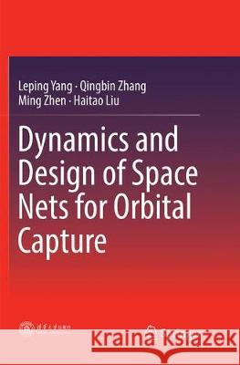 Dynamics and Design of Space Nets for Orbital Capture Leping Yang Qingbin Zhang Ming Zhen 9783662571774 Springer - książka