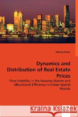 Dynamics and Distribution of Real Estate Prices Thomas Maier 9783836445047 VDM Verlag Dr. Mueller E.K. - książka
