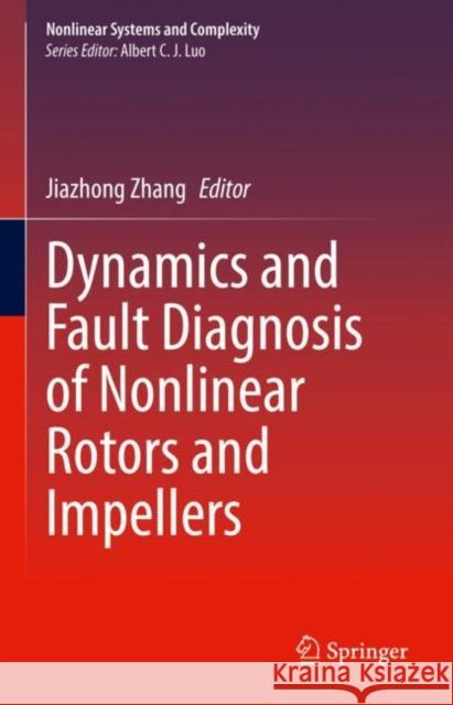 Dynamics and Fault Diagnosis of Nonlinear Rotors and Impellers Zhang, Jiazhong 9783030943004 Springer International Publishing - książka