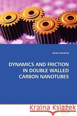 Dynamics and Friction in Double Walled Carbon Nanotubes James Servantie 9783836464215 VDM Verlag - książka