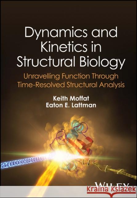 Dynamics and Kinetics in Structural Biology: Principles and Methods Keith Moffat Eaton E. Lattman 9781119696285 Wiley - książka