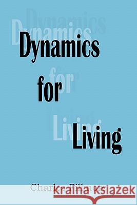 Dynamics for Living Charles Fillmore 9781935785415 Bottom of the Hill Publishing - książka