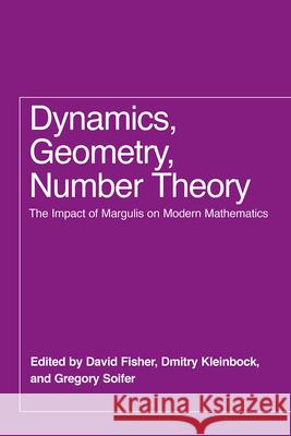 Dynamics, Geometry, Number Theory: The Impact of Margulis on Modern Mathematics David Fisher Dmitry Kleinbock Gregory Soifer 9780226804026 University of Chicago Press - książka