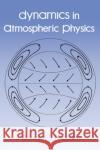 Dynamics in Atmospheric Physics Richard S. Lindzen Richard A. Lindzen 9780521361019 Cambridge University Press