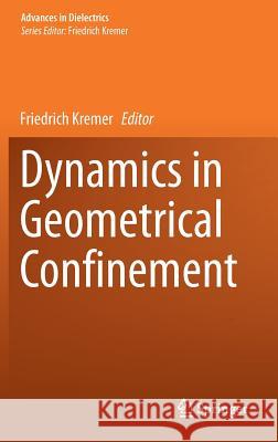 Dynamics in Geometrical Confinement Friedrich Kremer 9783319060996 Springer - książka