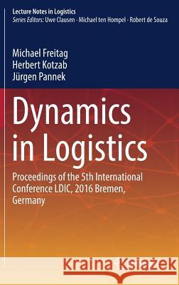 Dynamics in Logistics: Proceedings of the 5th International Conference LDIC, 2016 Bremen, Germany Freitag, Michael 9783319451169 Springer - książka