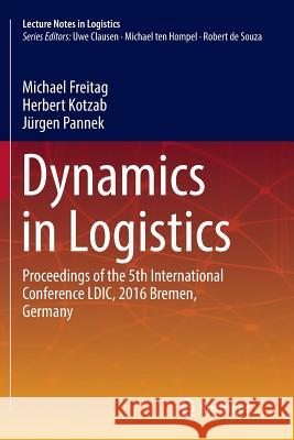 Dynamics in Logistics: Proceedings of the 5th International Conference LDIC, 2016 Bremen, Germany Freitag, Michael 9783319832142 Springer - książka