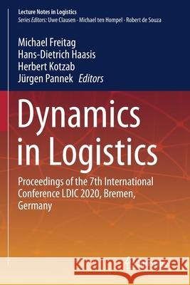 Dynamics in Logistics: Proceedings of the 7th International Conference LDIC 2020, Bremen, Germany Michael Freitag Hans-Dietrich Haasis Herbert Kotzab 9783030447854 Springer - książka