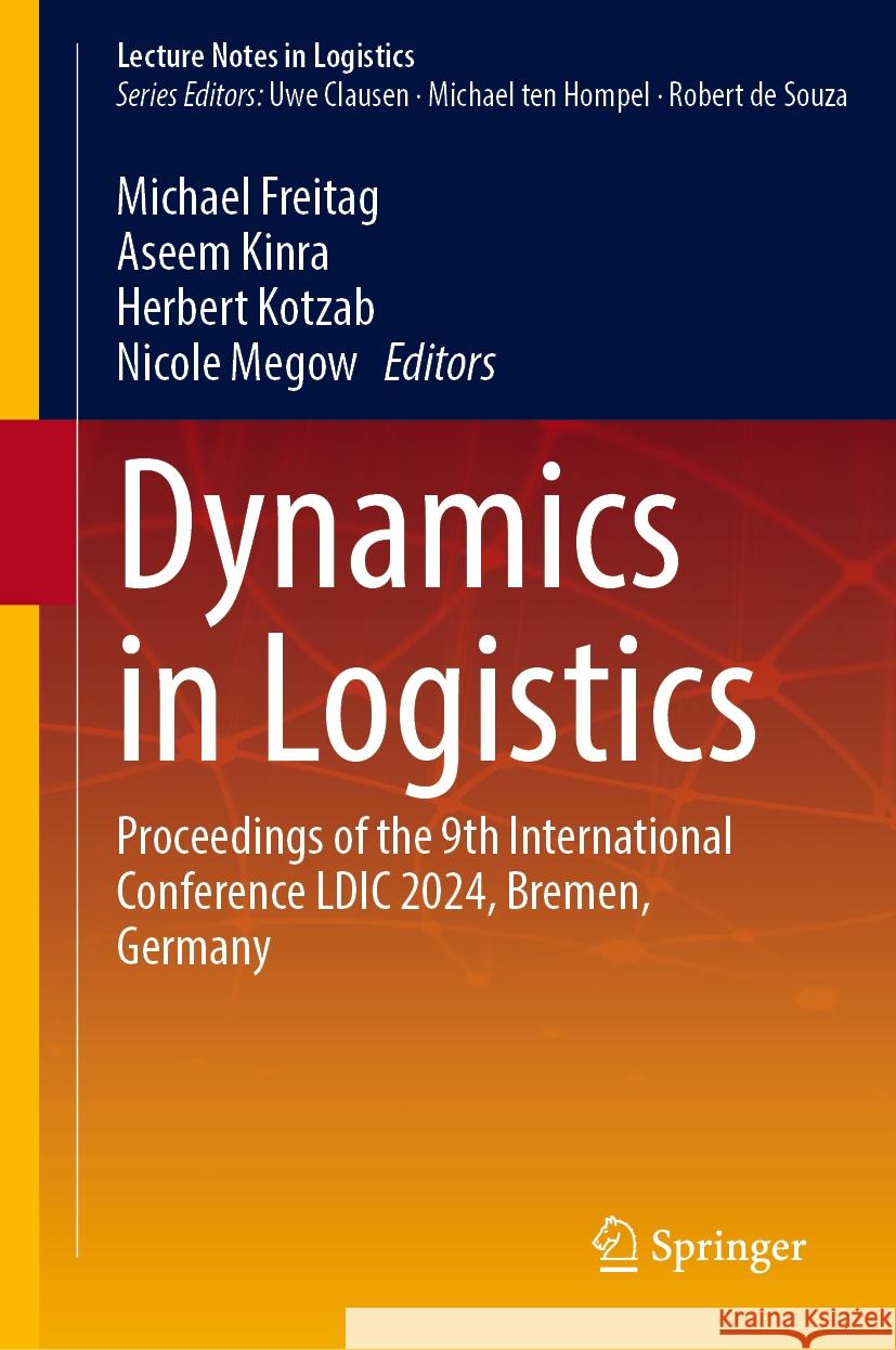 Dynamics in Logistics: Proceedings of the 9th International Conference LDIC 2024, Bremen, Germany Michael Freitag Aseem Kinra Herbert Kotzab 9783031568251 Springer - książka