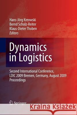 Dynamics in Logistics: Second International Conference, LDIC 2009, Bremen, Germany, August 2009, Proceedings Kreowski, Hans-Jörg 9783642423857 Springer - książka