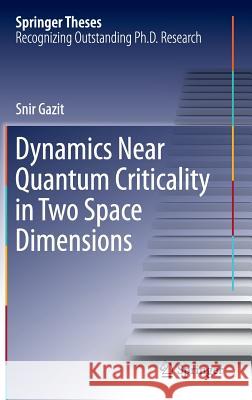 Dynamics Near Quantum Criticality in Two Space Dimensions Snir Gazit 9783319193533 Springer - książka