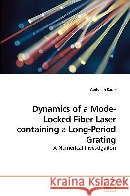 Dynamics of a Mode-Locked Fiber Laser containing a Long-Period Grating Karar, Abdullah 9783639228762 VDM Verlag - książka