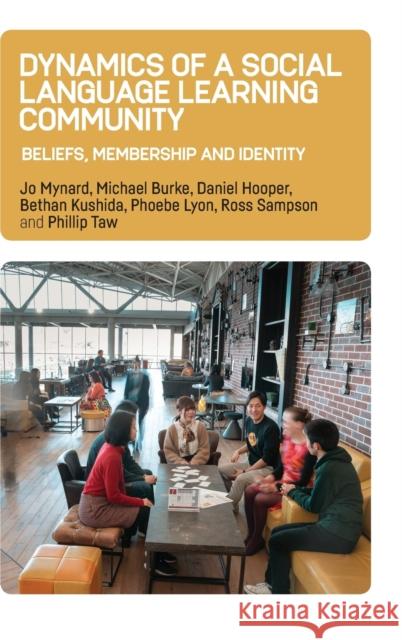 Dynamics of a Social Language Learning Community: Beliefs, Membership and Identity Jo Mynard Michael Burke Daniel Hooper 9781788928908 Multilingual Matters Limited - książka