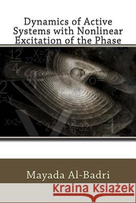 Dynamics of Active Systems with Nonlinear Excitation of the Phase Mayada G. Mohammed Al-Badri 9781514833728 Createspace - książka