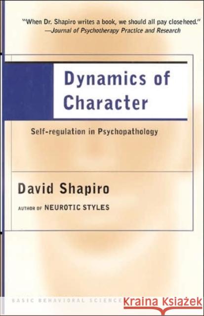 Dynamics of Character Shapiro, David 9780465095728 Basic Books - książka