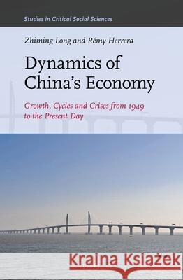 Dynamics of China\'s Economy: Growth, Cycles and Crises from 1949 to the Present Day Zhiming Long R?my Herrera 9789004524026 Brill - książka