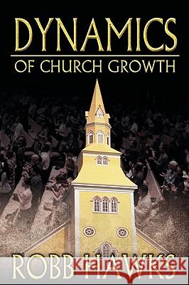 Dynamics of Church Growth Rev Robb Hawks 9781442192492 Createspace - książka