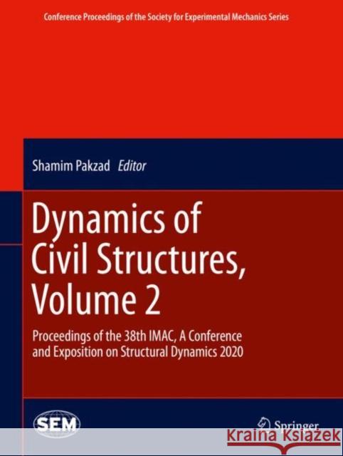 Dynamics of Civil Structures, Volume 2: Proceedings of the 38th Imac, a Conference and Exposition on Structural Dynamics 2020 Pakzad, Shamim 9783030476335 Springer - książka