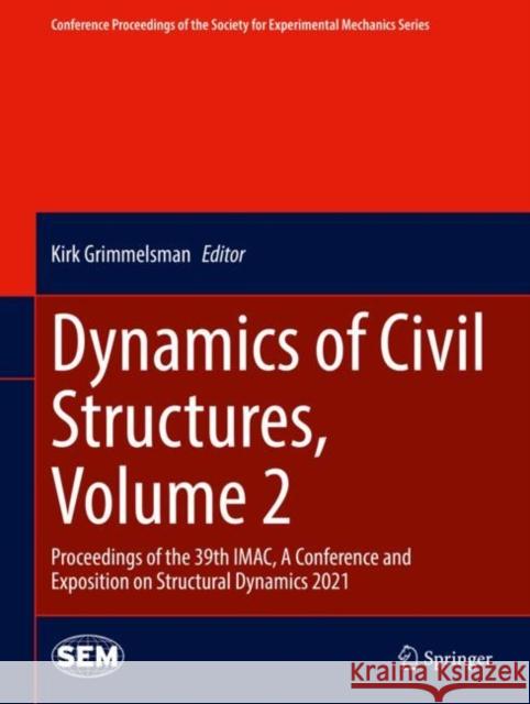 Dynamics of Civil Structures, Volume 2: Proceedings of the 39th Imac, a Conference and Exposition on Structural Dynamics 2021 Kirk Grimmelsman 9783030771423 Springer - książka