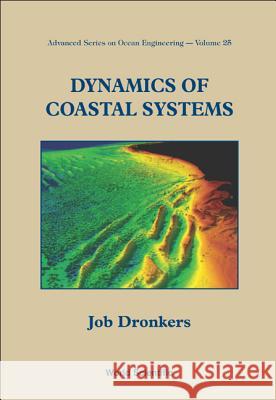 Dynamics of Coastal Systems Job Dronkers 9789812562074 World Scientific Publishing Company - książka