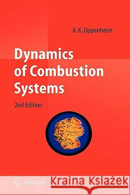 Dynamics of Combustion Systems A. K. Oppenheim 9783642096013 Not Avail - książka