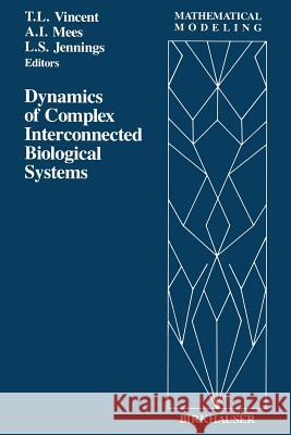 Dynamics of Complex Interconnected Biological Systems Jennings                                 Tom Vincent Mees 9781468467864 Birkhauser - książka