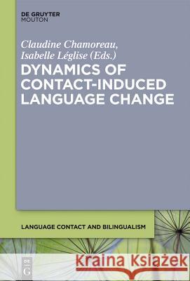 Dynamics of Contact-Induced Language Change Claudine Chamoreau Isabelle Leglise 9783110271331 Walter de Gruyter - książka