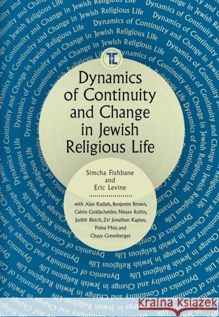 Dynamics of Continuity and Change in Jewish Religious Life Simcha Fishbane Eric Levine 9781618117137 Touro College Press - książka