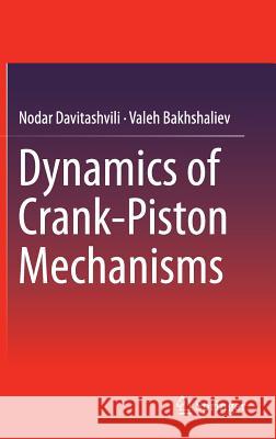 Dynamics of Crank-Piston Mechanisms Nodar Davitashvili Valeh I. Bakhshaliev 9789811003226 Springer - książka