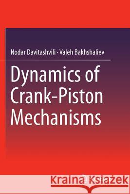 Dynamics of Crank-Piston Mechanisms Nodar Davitashvili Valeh Bakhshaliev 9789811091339 Springer - książka