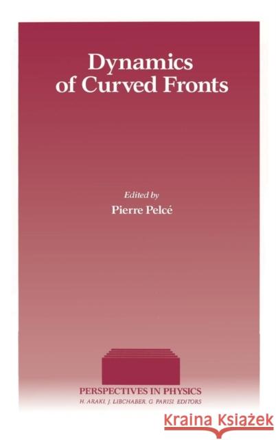 Dynamics of Curved Fronts Pierre Pelce A. Libchaber 9780125503556 Academic Press - książka