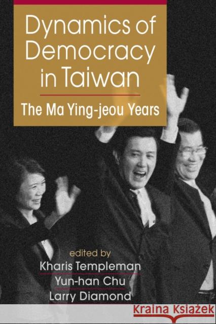 Dynamics of Democracy in Taiwan: The Ma Ying-jeou Years  9781626379114 Lynne Rienner Publishers Inc - książka