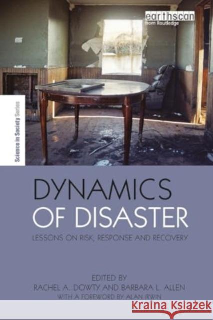 Dynamics of Disaster: Lessons on Risk, Response and Recovery Barbara Allen Rachel A. Dowt 9781032925783 Routledge - książka