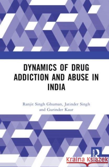 Dynamics of Drug Addiction and Abuse in India Ranjit Singh Ghuman Jatinder Singh Gurinder Kaur 9781032258416 Taylor & Francis Ltd - książka