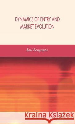 Dynamics of Entry and Market Evolution Jatikumar Sengupta 9780230521537 Palgrave MacMillan - książka