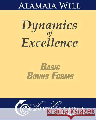 Dynamics of Excellence Basic Bonus Forms: Aim for Excellence Training Series Alamaia Will 9781463787745 Createspace - książka