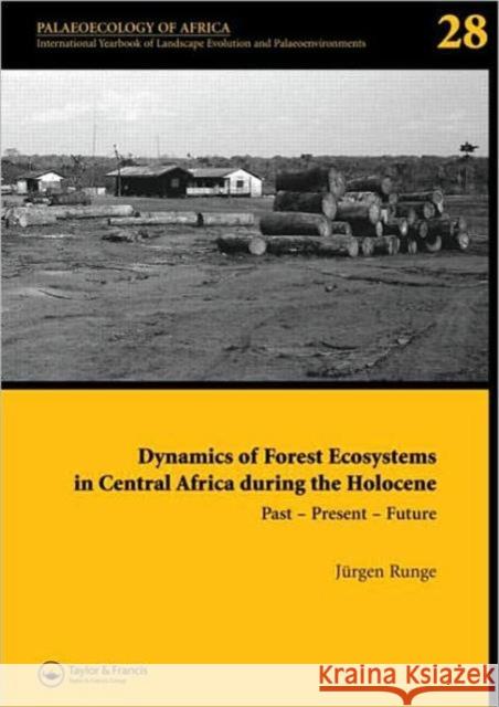 Dynamics of Forest Ecosystems in Central Africa During the Holocene: Past - Present - Future: Palaeoecology of Africa, an International Yearbook of La Runge, J. 9780415426176 Taylor & Francis - książka