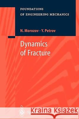 Dynamics of Fracture N. Morozov Y. Petrov V. Stenkin 9783642083952 Springer - książka