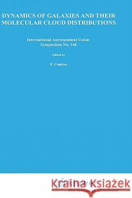 Dynamics of Galaxies and Their Molecular Cloud Distributions International Astronomical Union         F. Combes F. Casoli 9780792310969 Springer - książka