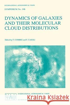Dynamics of Galaxies and Their Molecular Cloud Distributions F. Combes F. Casoli 9780792310976 Springer - książka