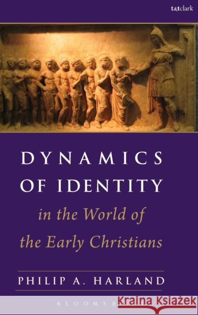 Dynamics of Identity in the World of the Early Christians Harland, Philip A. 9780567613288 T & T Clark International - książka