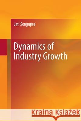 Dynamics of Industry Growth Jati Sengupta 9781489986221 Springer - książka