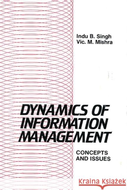 Dynamics of Information Management: Concepts and Issues Singh, Indu B. 9780893914042 Ablex Publishing Corporation - książka