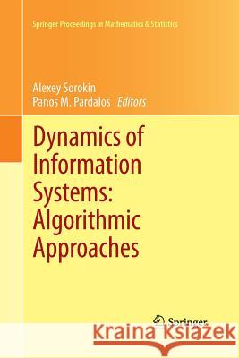 Dynamics of Information Systems: Algorithmic Approaches Alexey Sorokin Panos M. Pardalos 9781489989406 Springer - książka