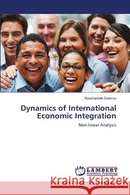 Dynamics of International Economic Integration  9783843361064 LAP Lambert Academic Publishing AG & Co KG - książka