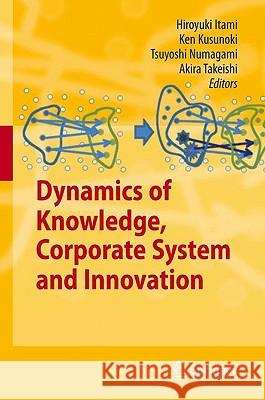 Dynamics of Knowledge, Corporate Systems and Innovation Hiroyuki Itami Ken Kusunoki Tsuyoshi Numagami 9783642044793 Springer - książka