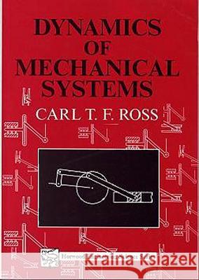Dynamics of Mechanical Systems Carl T. F. Ross (University of Portsmouth, UK) 9781898563341 Elsevier Science & Technology - książka